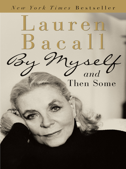 Title details for By Myself and Then Some by Lauren Bacall - Available